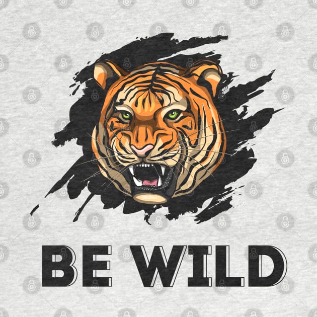 Be Wild Tiger by Mako Design 